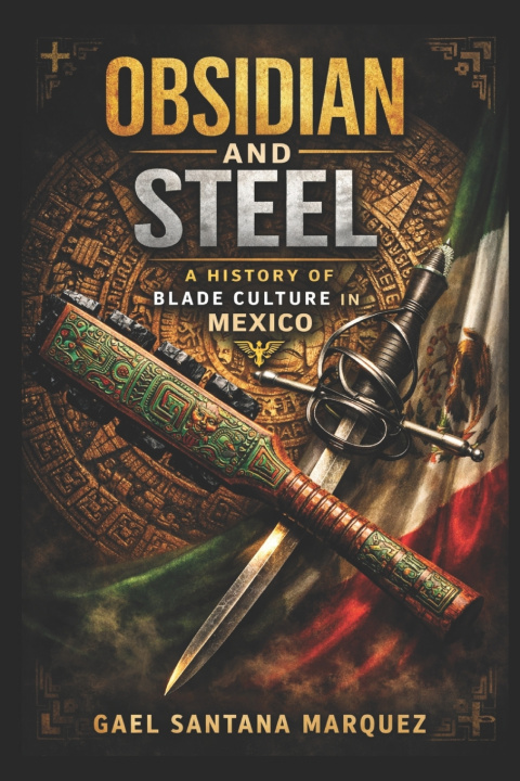 Könyv Obsidian and Steel Gael Santana Marquez