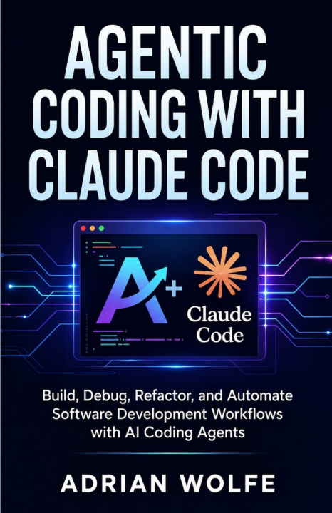 Libro Agentic Coding with Claude Code Adrian Wolfe