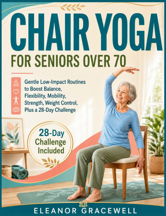 Carte Chair Yoga for Seniors Over 70 Eleanor Gracewell