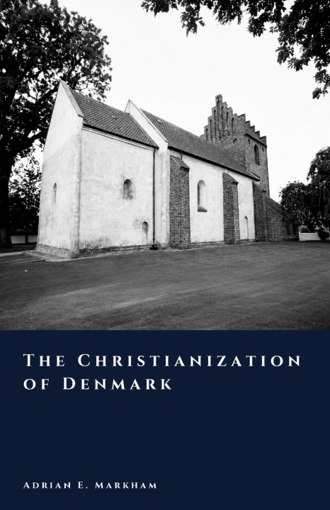 Kniha Christianization of Denmark Adrian E. Markham