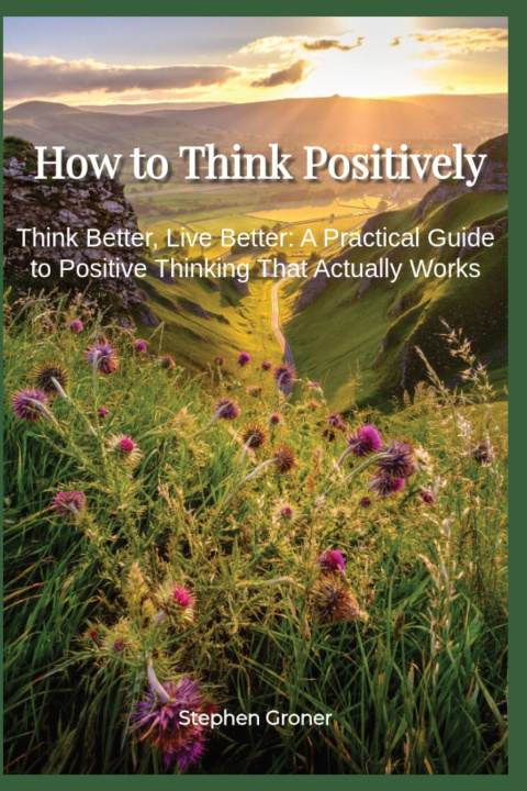 Carte How to Think Positively Stephen Groner