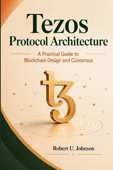 Książka Tezos Protocol Architecture Robert U. Johnson