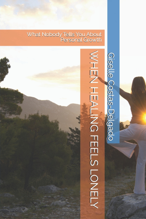 Книга WHEN HEALING FEELS LONELY Giselle Costas-Delgado