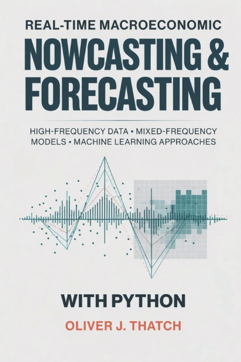 Boek Real-Time Macroeconomic Nowcasting and Forecasting with Python Hayden Van Der Post