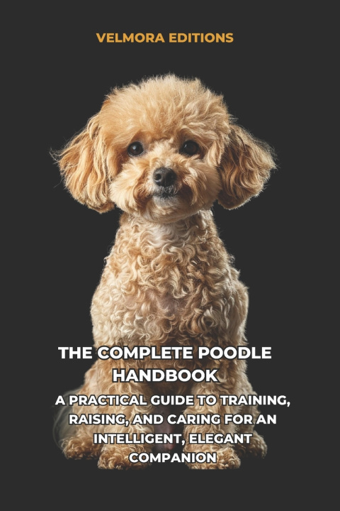 Carte The Complete Poodle Handbook Velmora Editions