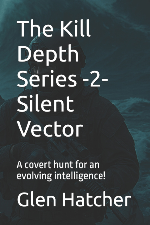 Книга The Kill Depth Series -2- Silent Vector Glen Hatcher