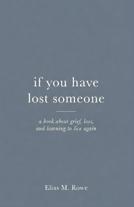 Carte If You Have Lost Someone Elias M.Rowe