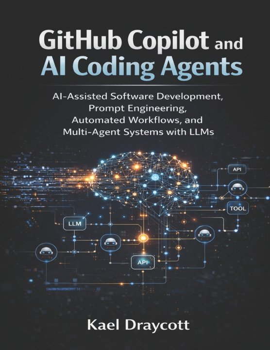 Libro GitHub Copilot and AI Coding Agents Kael Draycott