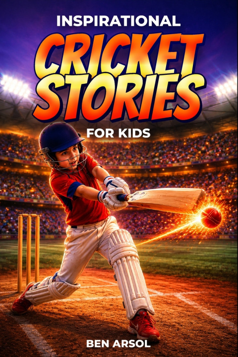 Könyv Inspirational Cricket Stories for Kids Ben Arsol