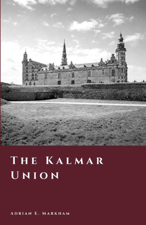 Carte The Kalmar Union Adrian E. Markham