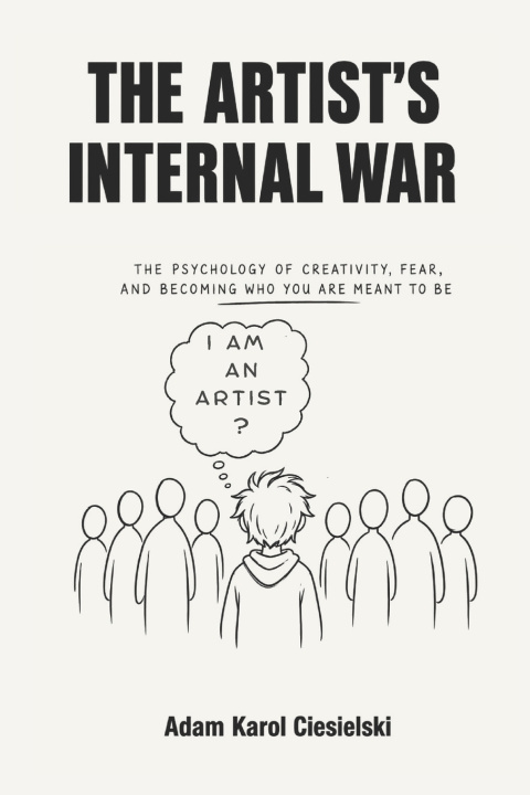 Carte The Artist's Internal War Adam Karol Ciesielski