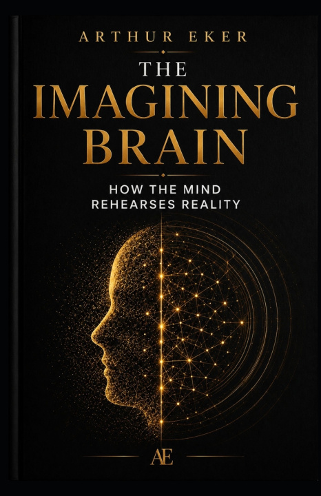Carte THE IMAGINING BRAIN Arthur Eker