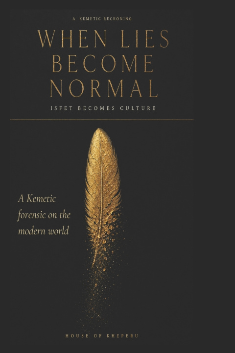 Könyv When Lies Become Normal...Isfet Becomes The Culture RU Kheperu
