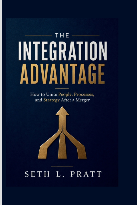 Книга THE INTEGRATION ADVANTAGE SETH L. PRATT
