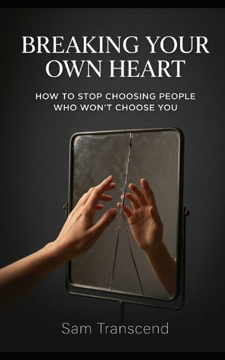 Carte Breaking Your Own Heart Sam Transcend