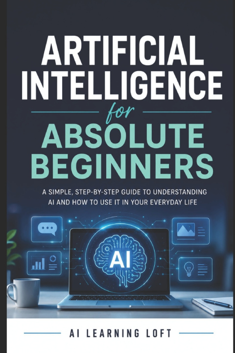 Книга Artificial Intelligence for Absolute Beginners AI Learning Loft