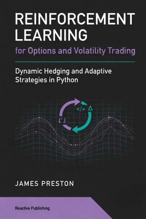 Книга Reinforcement Learning for Options and Volatility Trading James Preston