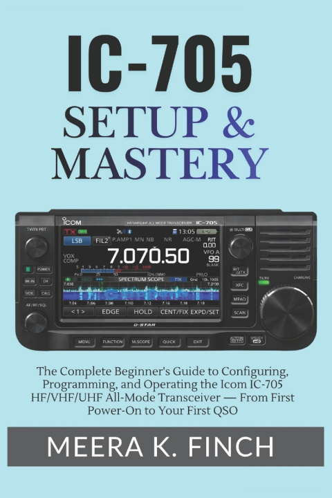 Βιβλίο IC-705 Setup & Mastery Meera K. Finch