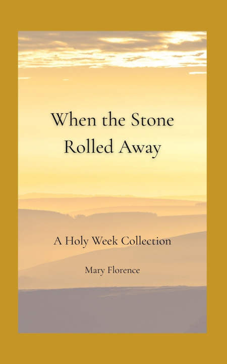 Книга When the Stone Rolled Away Mary Florence