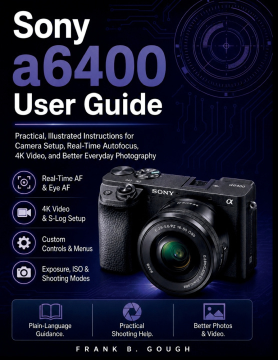 Книга Sony a6400 User Guide Frank B. Gough