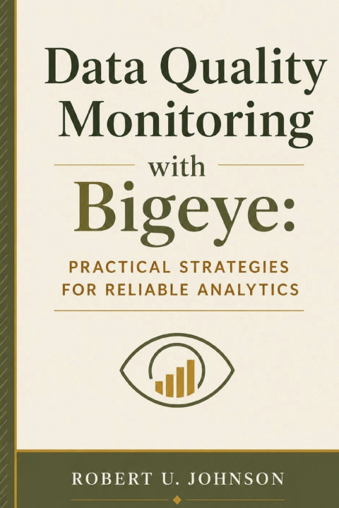 Buch Data Quality Monitoring with Bigeye Robert U. Johnson