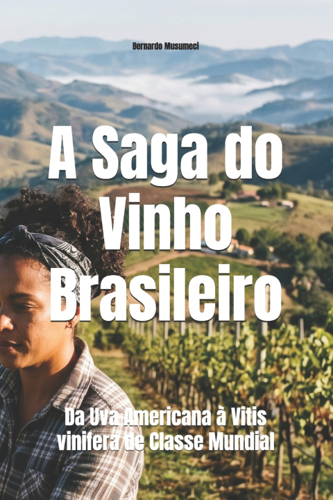 Buch A Saga do Vinho Brasileiro Bernardo Musumeci