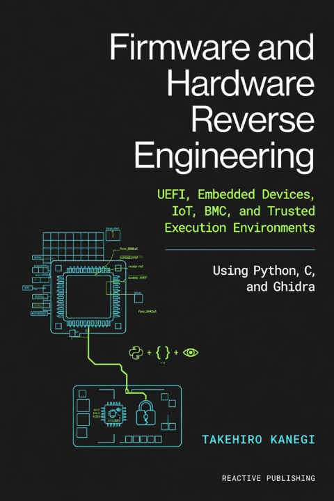 Книга Firmware and Hardware Reverse Engineering Takehiro Kanegi
