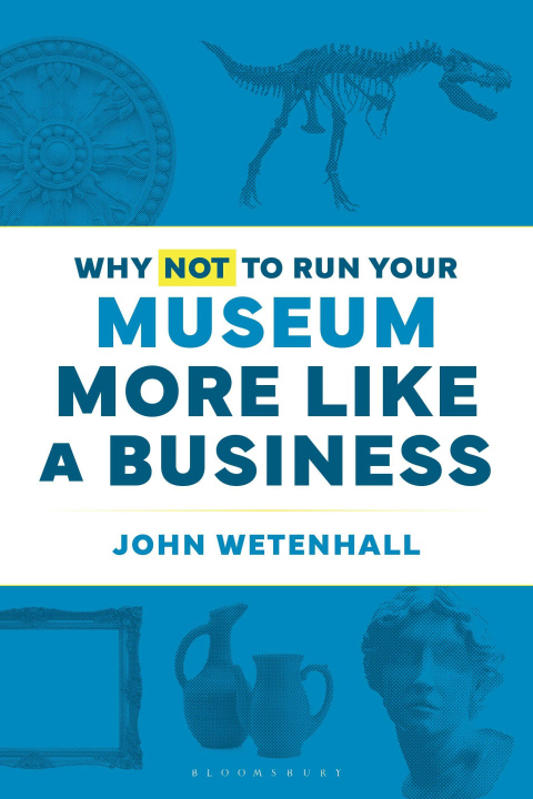 Boek Why Not to Run Your Museum More Like a Business 