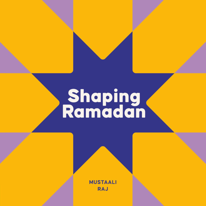 Книга Shaping Ramadan Mustaali Raj