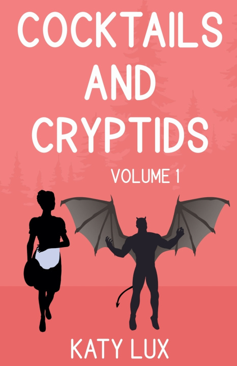 Könyv Cocktails and Cryptids Volume 1 Katy Lux