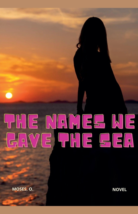 Livro The Names We Gave the Sea Moses O.