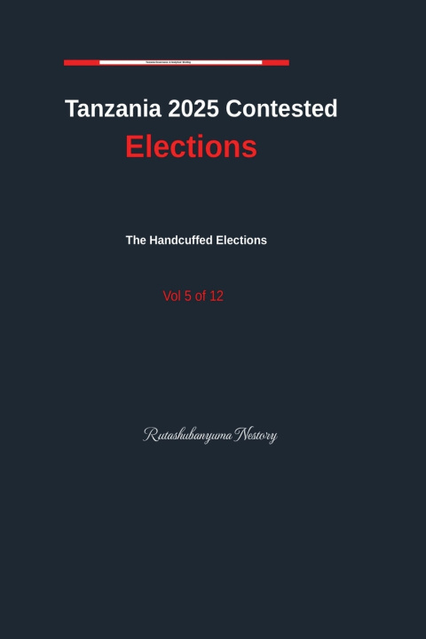 Buch Tanzania Contested Elections Vol. 5 Rutashubanyuma Nestory.