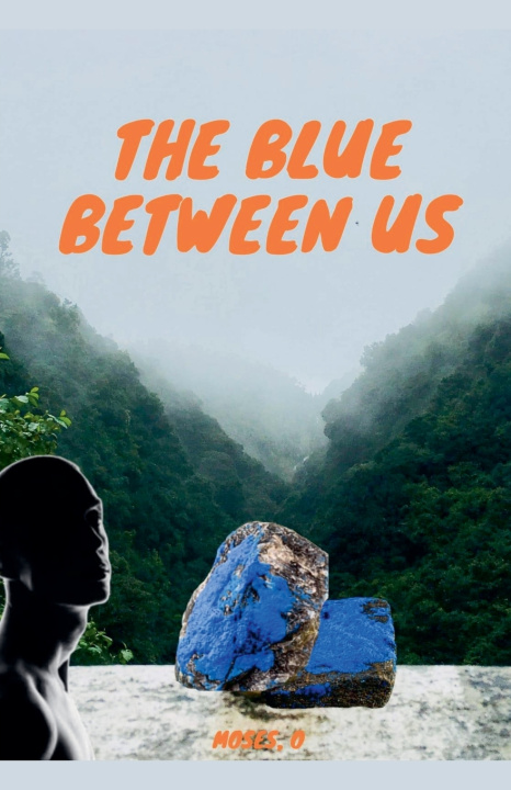 Könyv The Blue Between Us Moses O.