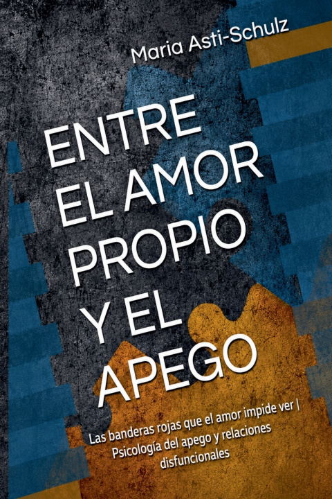 Kniha ENTRE EL AMOR PROPIO Y EL APEGO Maria Asti-Schulz