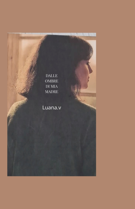 Livro DALLE OMBRE DI MIA MADRE Luana Mirta Varini Sofia
