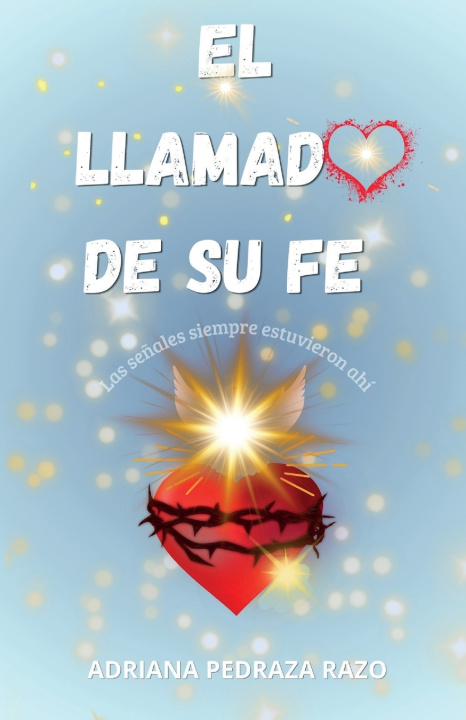 Libro El LLAMADO DE SU FE Adriana Pedraza Razo