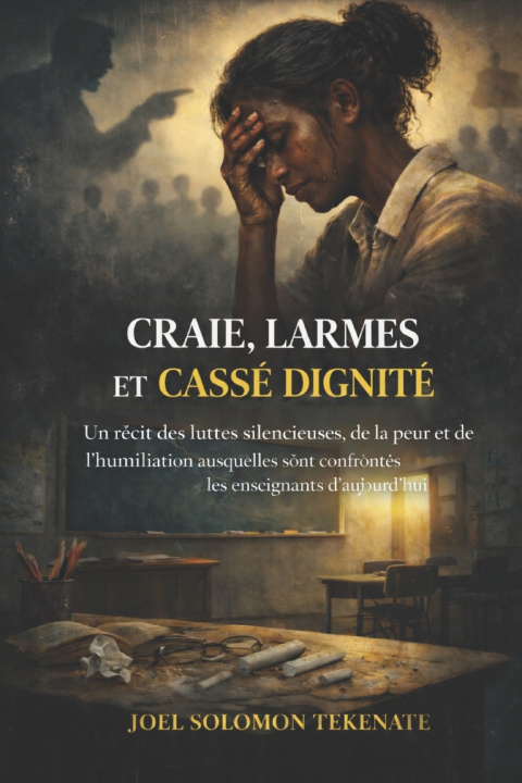 Kniha CRAIE, LARMES ET CASSÉ DIGNITÉ Joel Solomon Tekenate