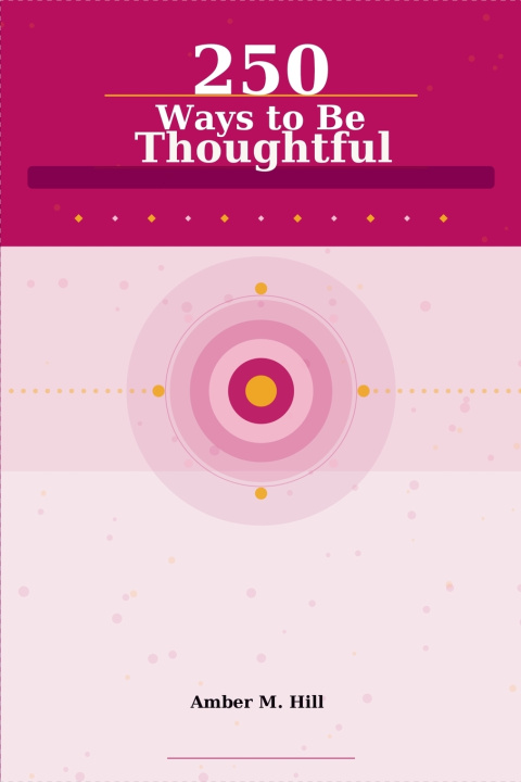 Carte 250 Ways to Be Thoughtful Amber M Hill