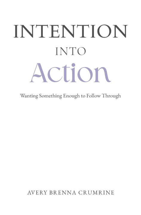 Книга Intention Into Action Avery Brenna Crumrine