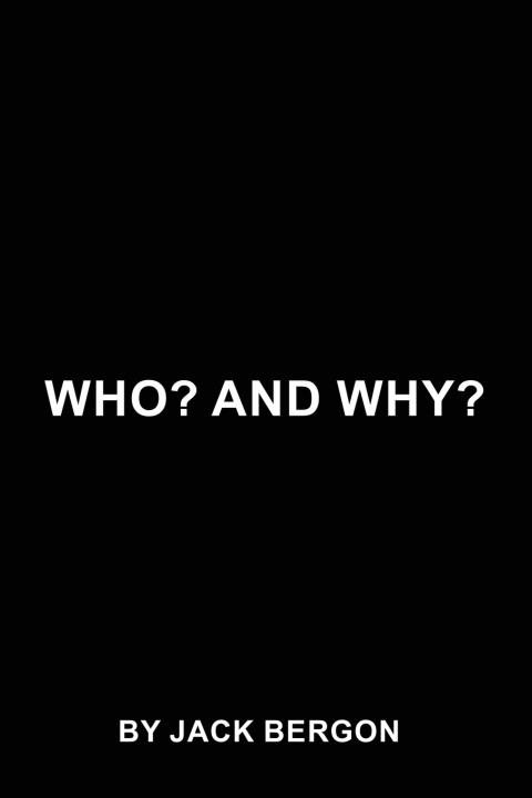 Carte Who? and Why? Jack Bergon