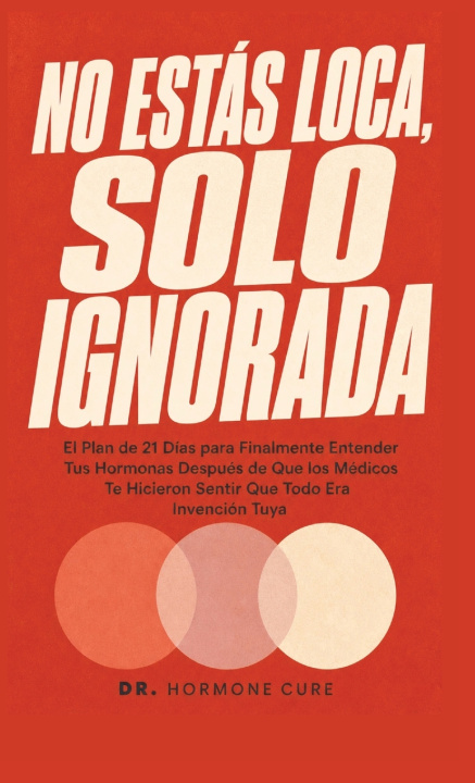 Könyv No Estás Loca Solo Ignorada Dr. Hormone Cure