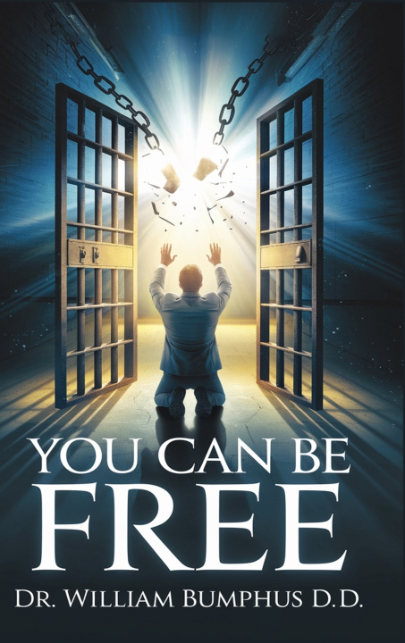 Könyv YOU CAN BE FREE Dr. William Bumphus D.D