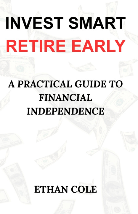 Könyv Invest Smart, Retire Early Ethan Cole