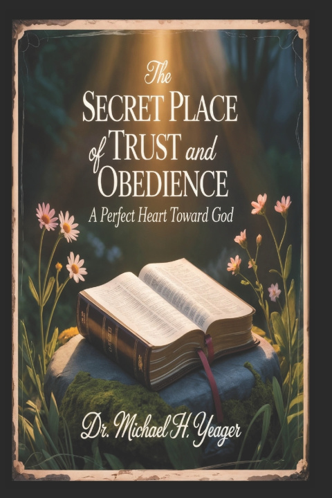 Könyv The Secret Place of Trust and Obedience Michael H Yeager