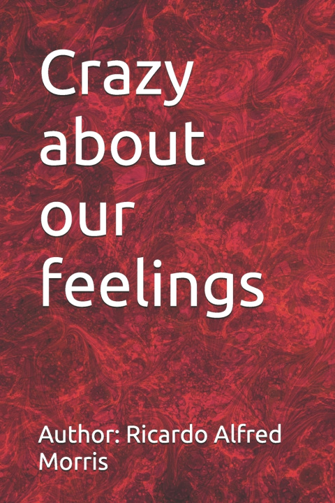 Книга Crazy about our feelings Abegail Berenice Morris
