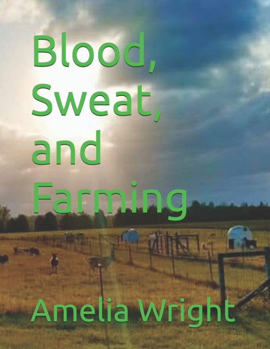 Libro Blood, Sweat, and Farming Amelia Wright