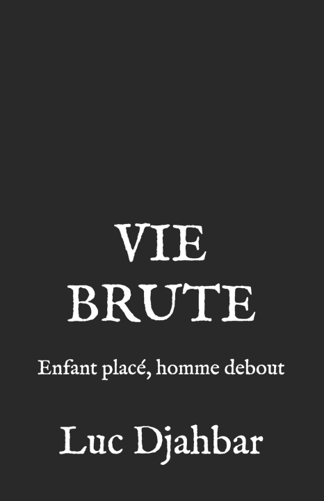 Книга VIE BRUTE Luc Djahbar