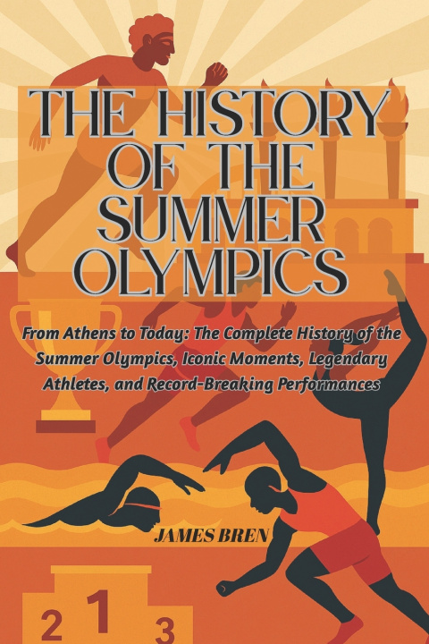 Книга The History of the Summer Olympics James Bren