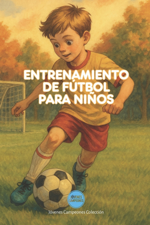 Kniha Entrenamiento de Fútbol para niños Jóvenes Campeones Colección