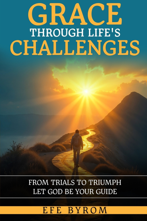 Könyv Grace Through Life's Challenges Efe Byrom